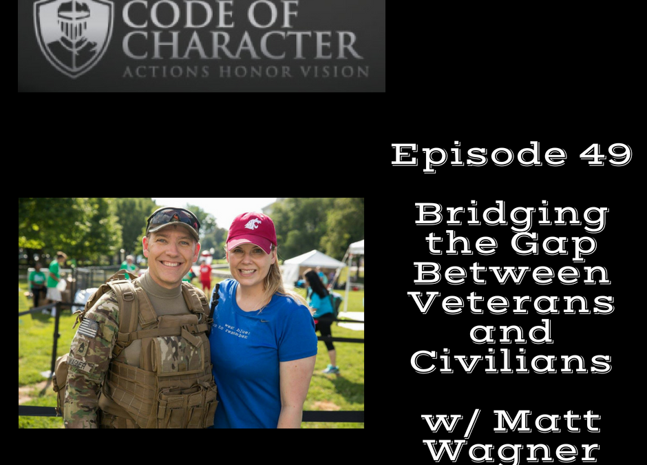 049: Bridging the Gap Between Veterans and Civilians | Matt Wagner